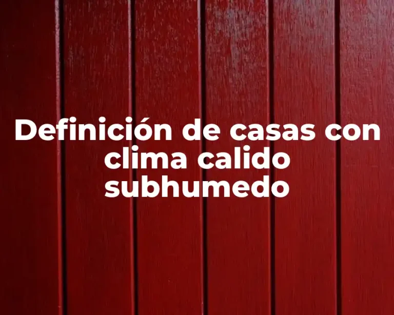 Definición de casas con clima calido subhumedo
