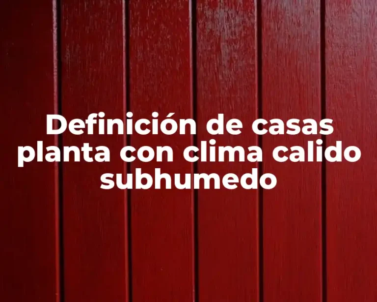 Definición de casas planta con clima calido subhumedo