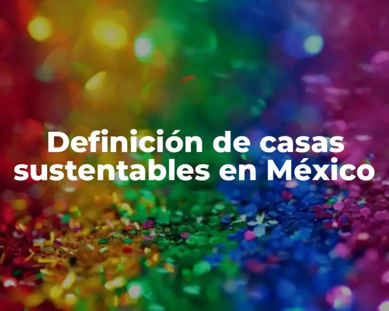 Definición de casas sustentables en México