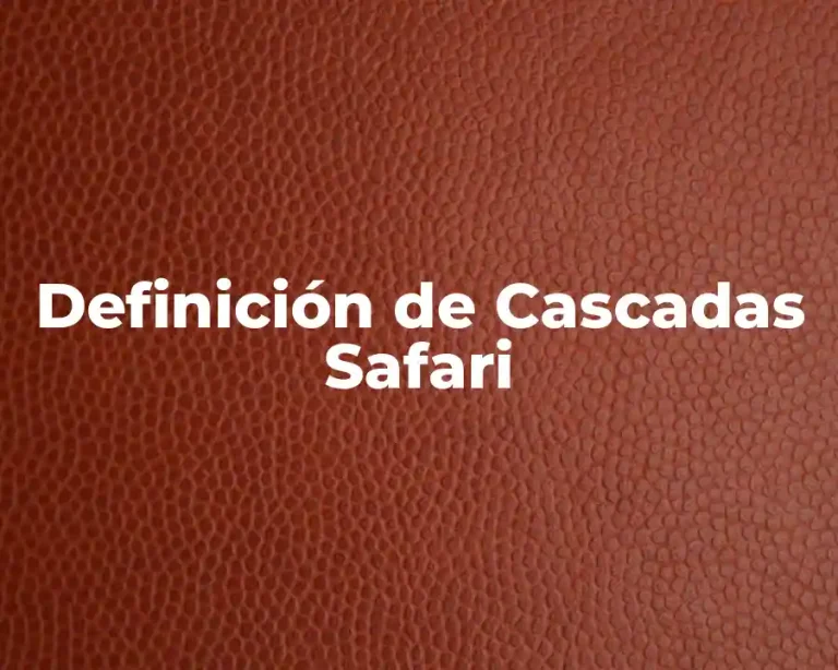 Definición de Cascadas Safari