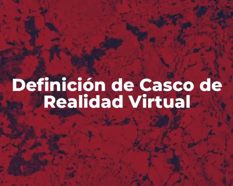 Definición de Casco de Realidad Virtual