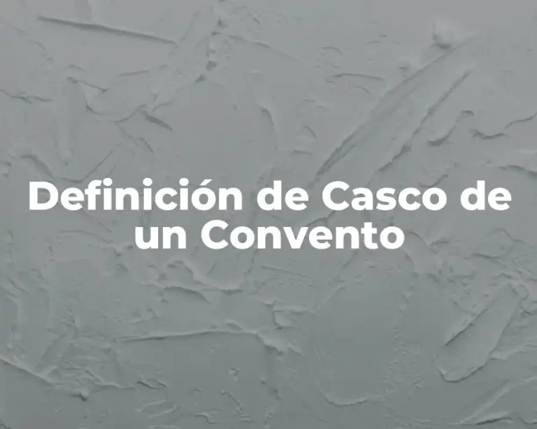 Definición de Casco de un Convento