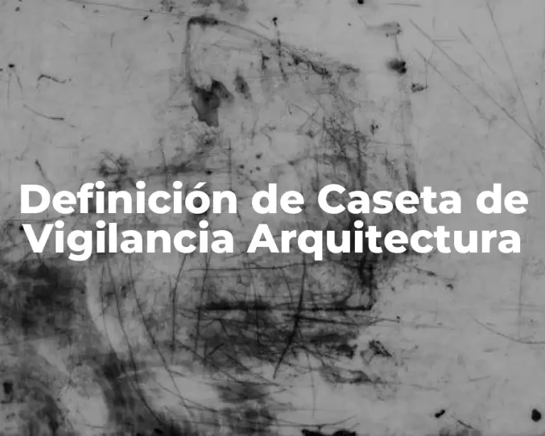 Definición de Caseta de Vigilancia Arquitectura