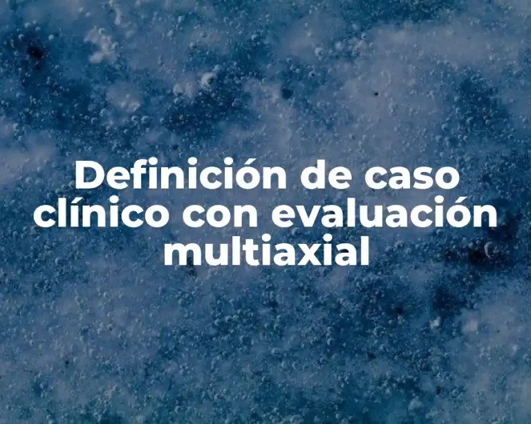 Definición de caso clínico con evaluación multiaxial