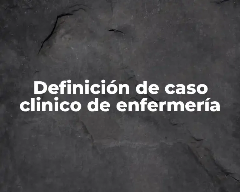 Definición de caso clinico de enfermería