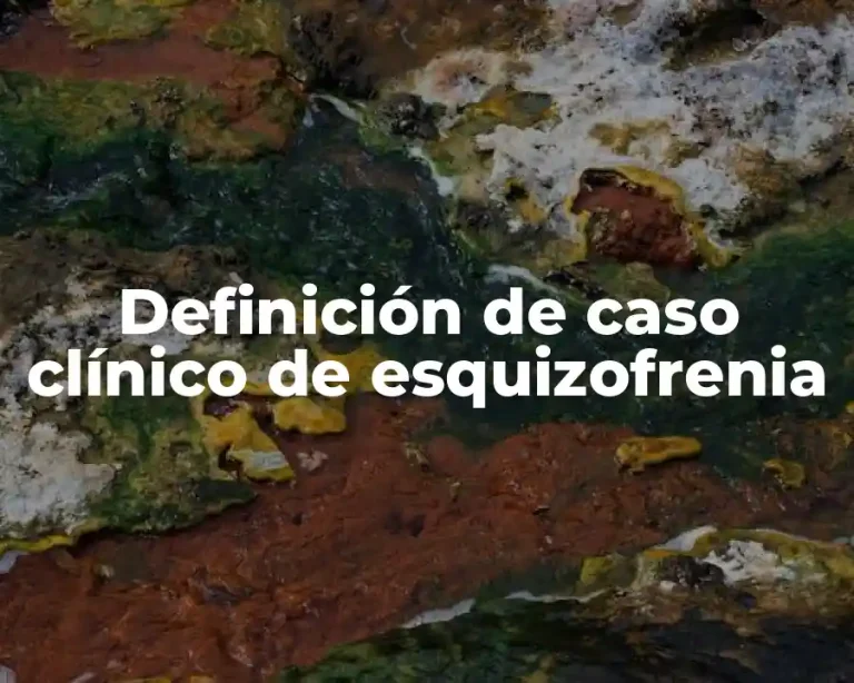 Definición de caso clínico de esquizofrenia