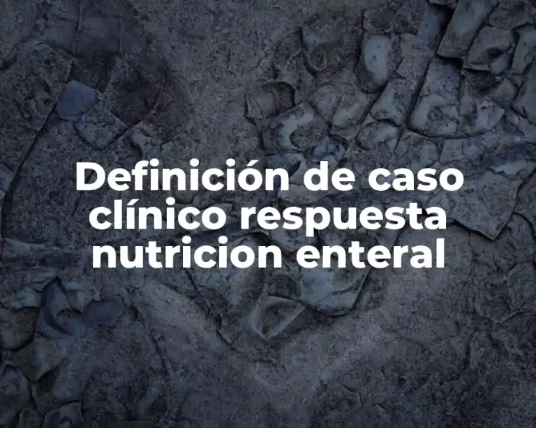 Definición de caso clínico respuesta nutricion enteral