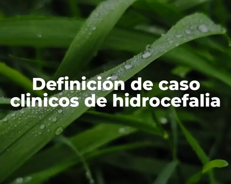 Definición de caso clinicos de hidrocefalia