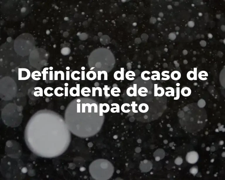Definición de caso de accidente de bajo impacto