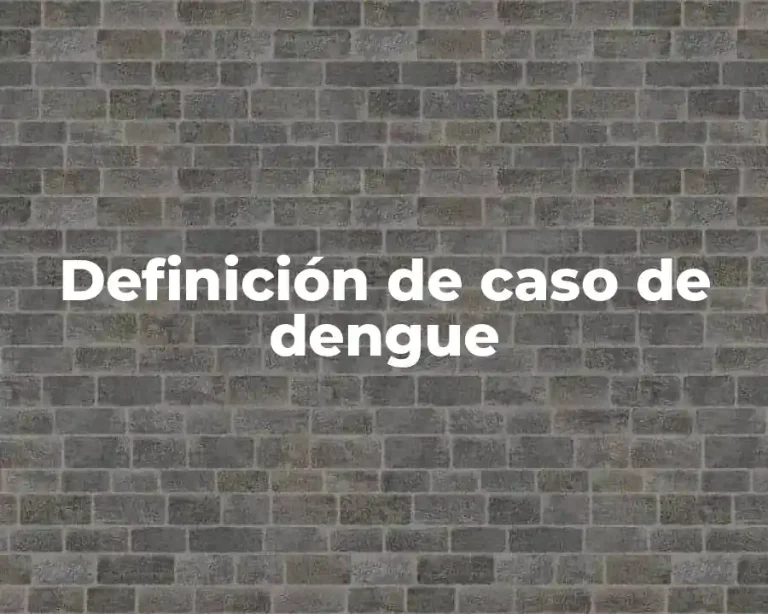 Definición de caso de dengue