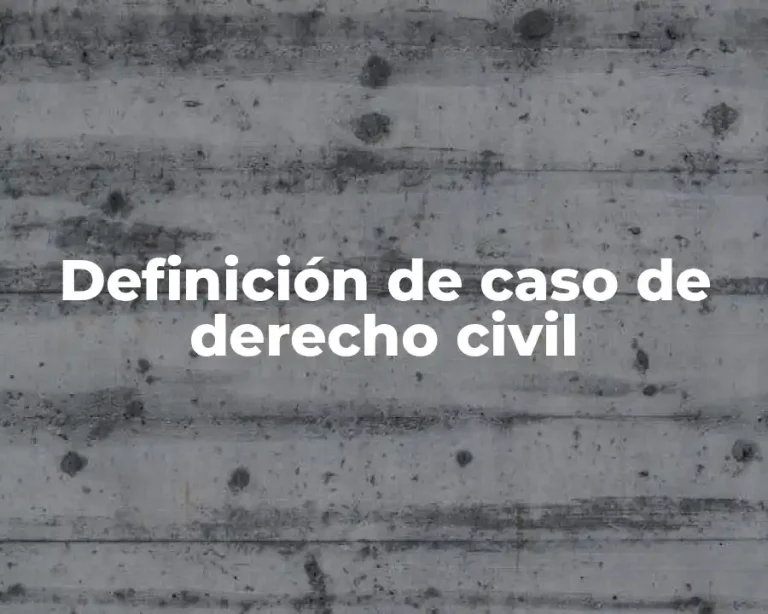 Definición de caso de derecho civil