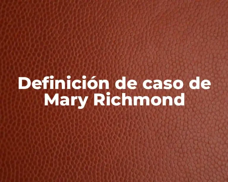 Definición de caso de Mary Richmond