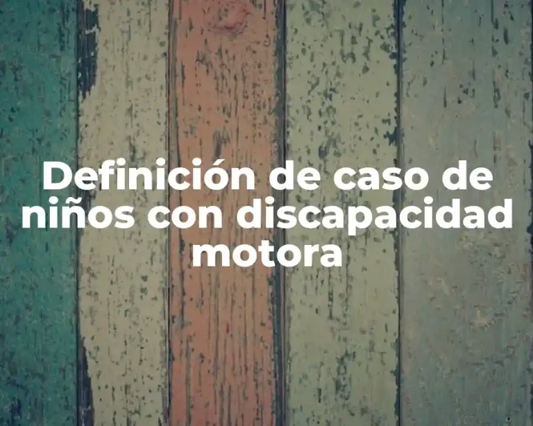 Definición de caso de niños con discapacidad motora