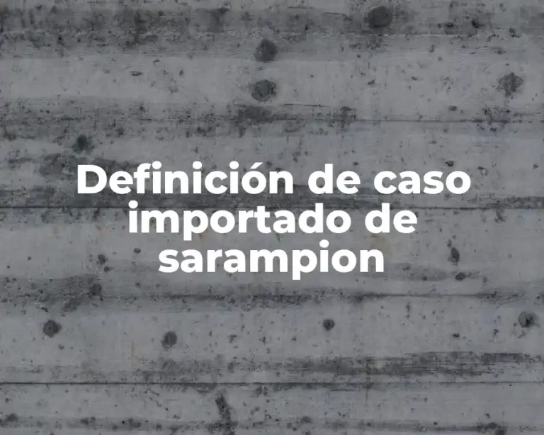 Definición de caso importado de sarampion