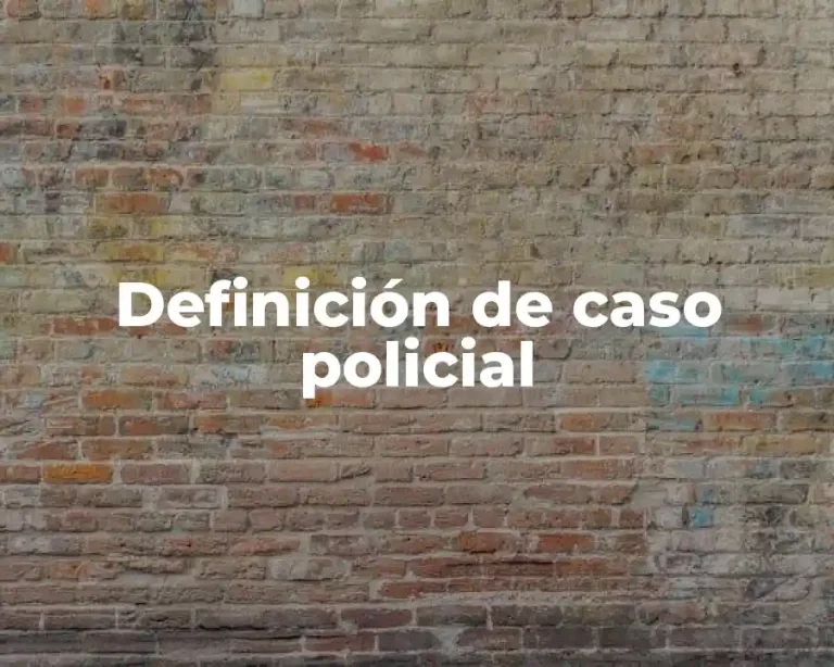 Definición de caso policial