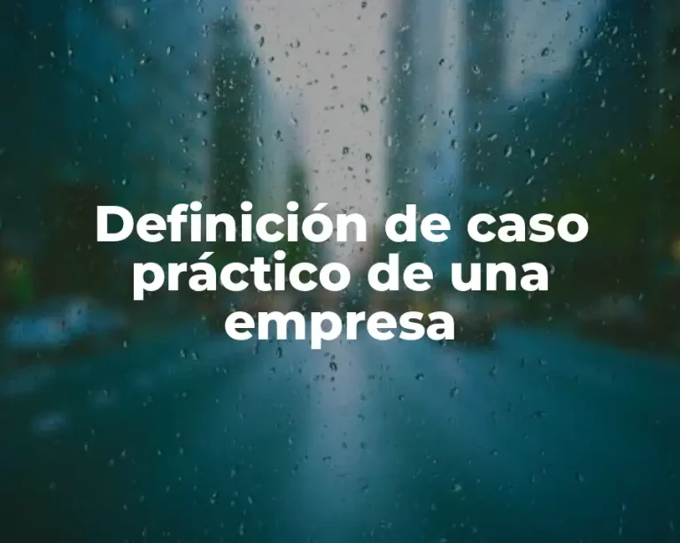 Definición de caso práctico de una empresa