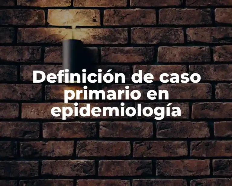 Definición de caso primario en epidemiología
