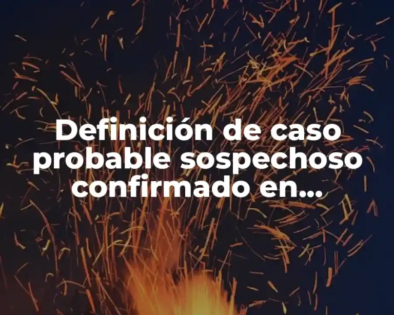 Definición de caso probable sospechoso confirmado en epidemiología