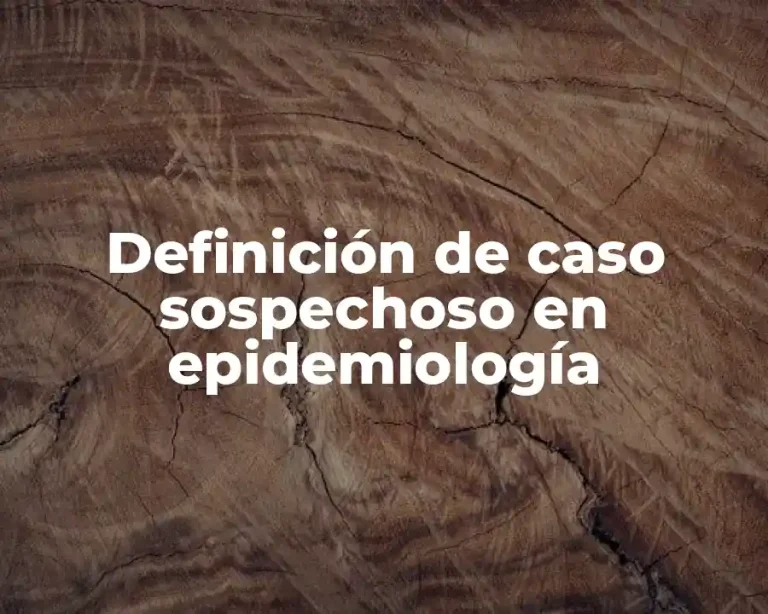 Definición de caso sospechoso en epidemiología