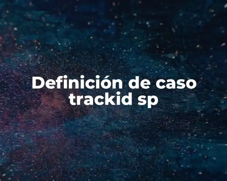 Definición de caso trackid sp