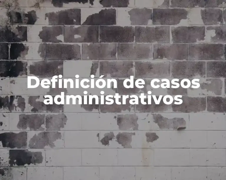 Definición de casos administrativos