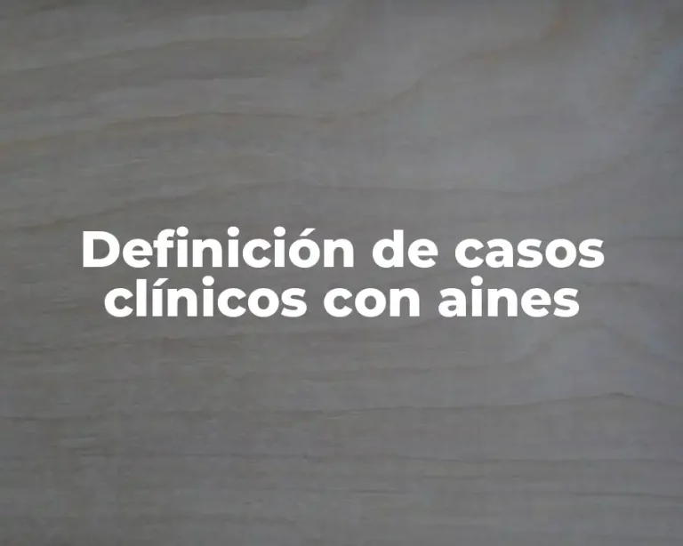 Definición de casos clínicos con aines