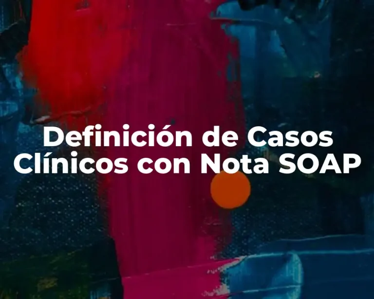 Definición de Casos Clínicos con Nota SOAP