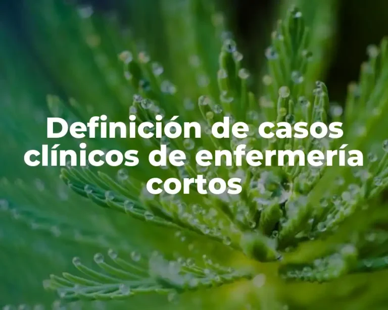 Definición de casos clínicos de enfermería cortos