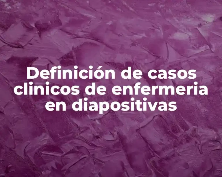 Definición de casos clinicos de enfermeria en diapositivas