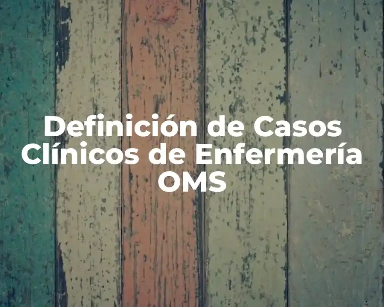Definición de Casos Clínicos de Enfermería OMS