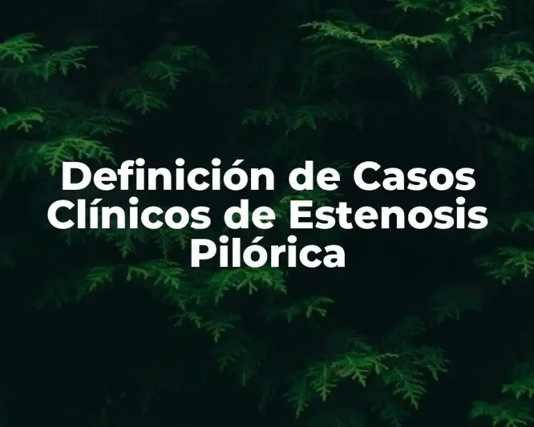 Definición de Casos Clínicos de Estenosis Pilórica