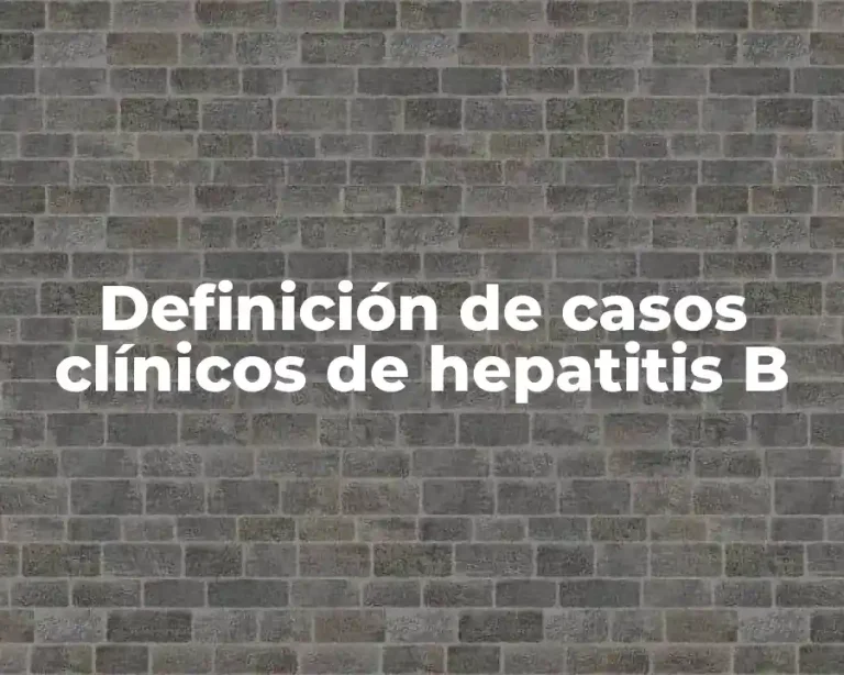 Definición de casos clínicos de hepatitis B