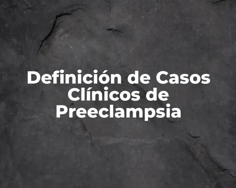 Definición de Casos Clínicos de Preeclampsia
