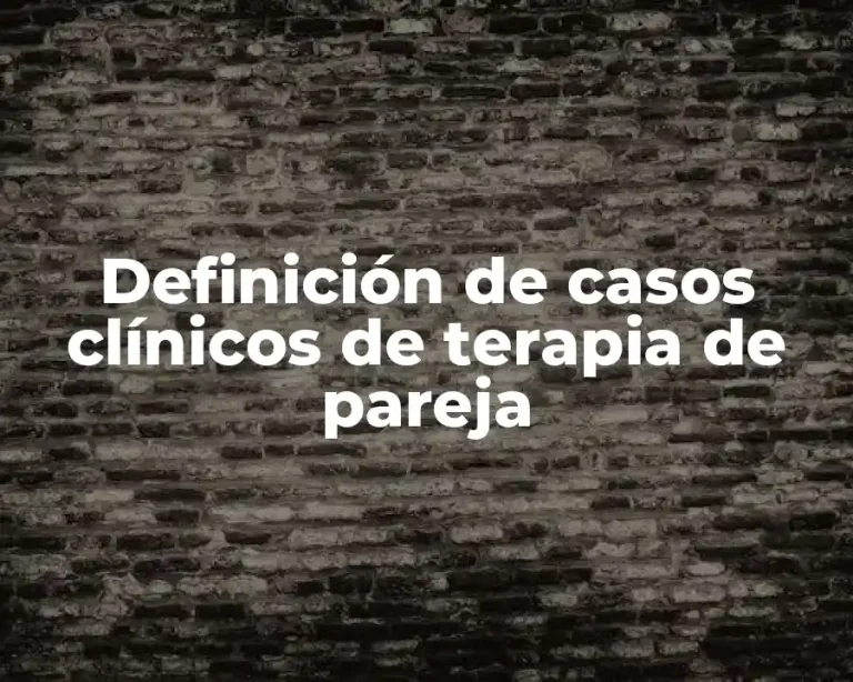 Definición de casos clínicos de terapia de pareja