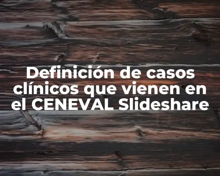 Definición de casos clínicos que vienen en el CENEVAL Slideshare