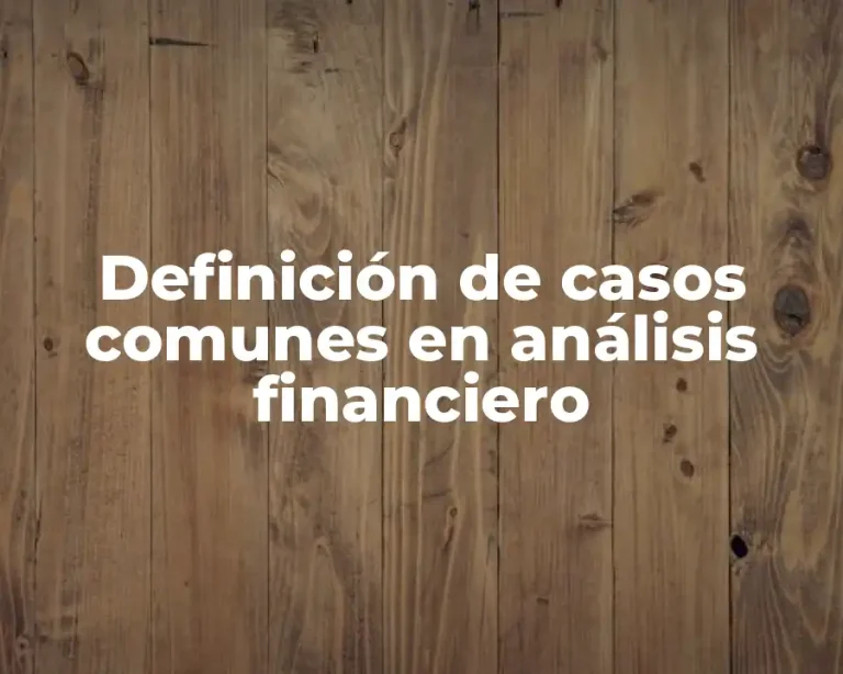 Definición de casos comunes en análisis financiero