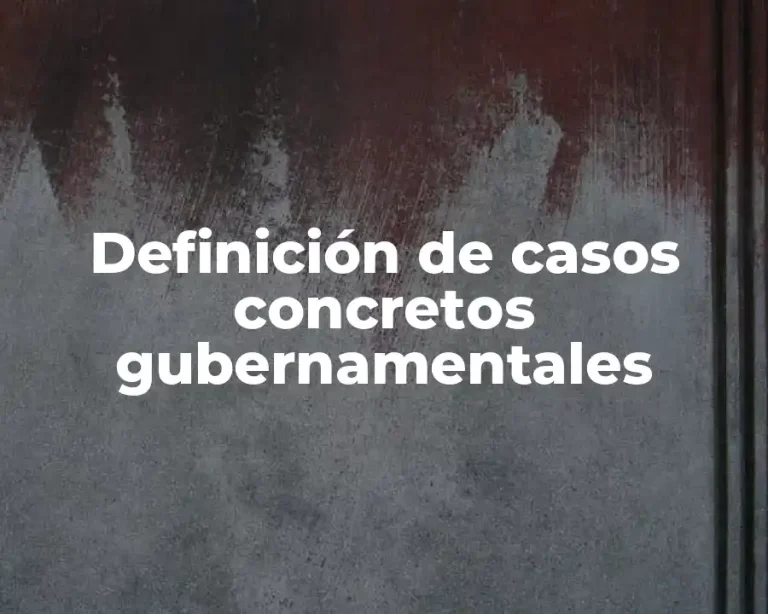 Definición de casos concretos gubernamentales