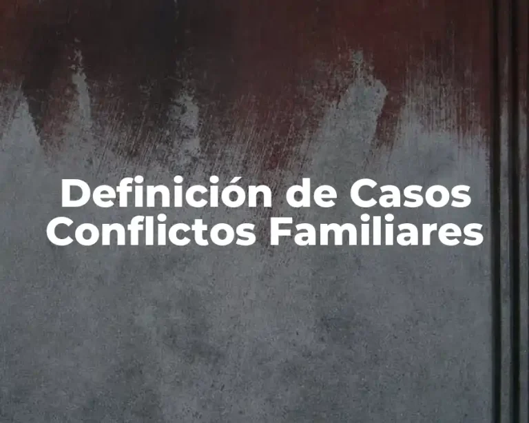 Definición de Casos Conflictos Familiares
