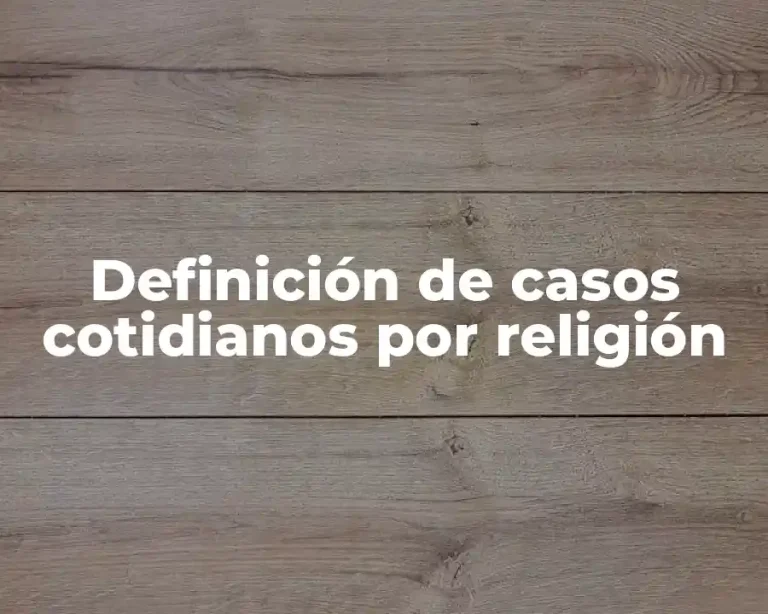 Definición de casos cotidianos por religión