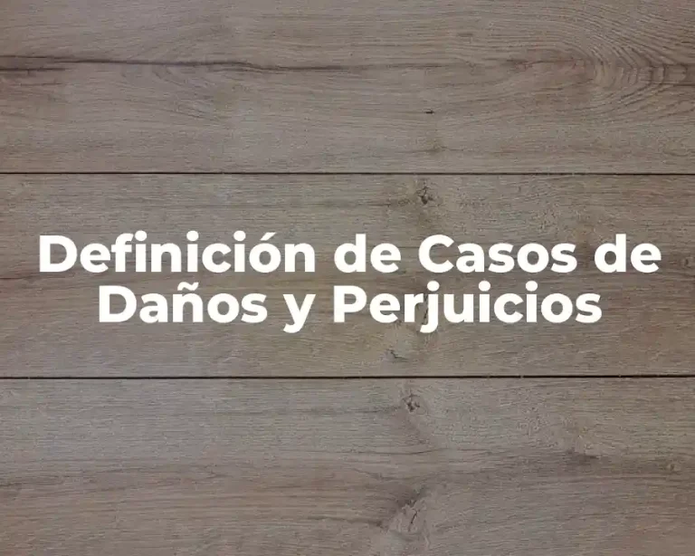 Definición de Casos de Daños y Perjuicios