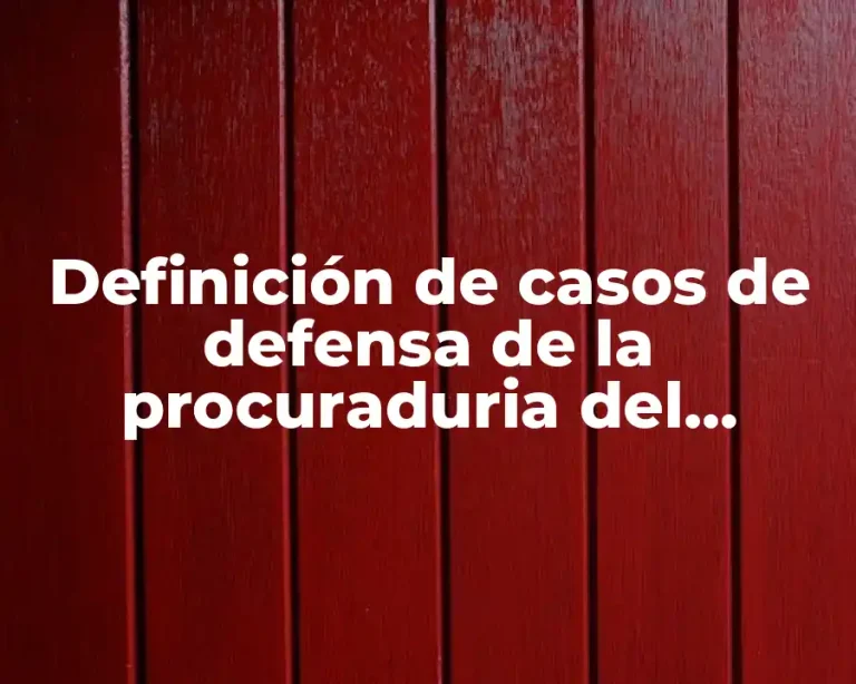 Definición de casos de defensa de la procuraduria del consumidor
