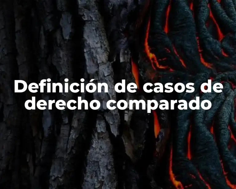 Definición de casos de derecho comparado