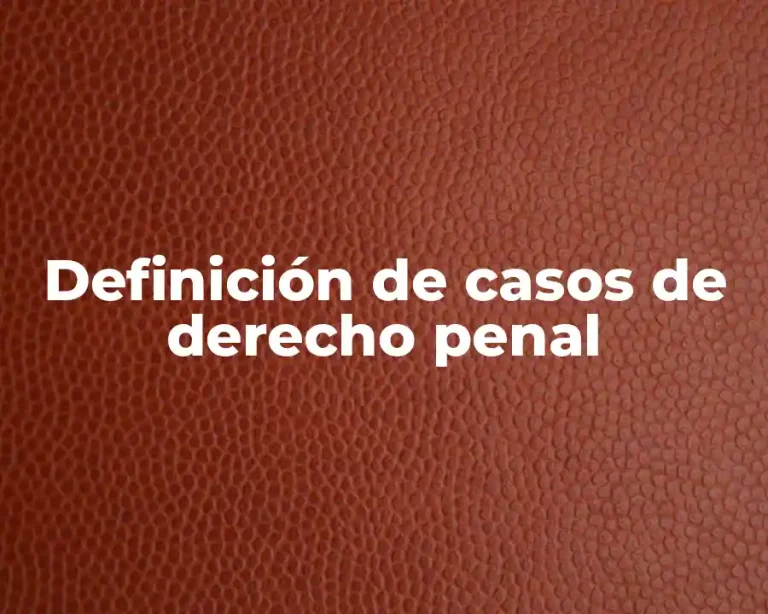Definición de casos de derecho penal