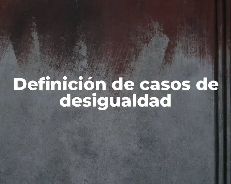 Definición de casos de desigualdad