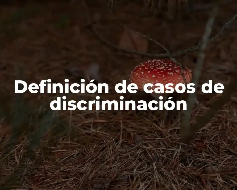 Definición de casos de discriminación