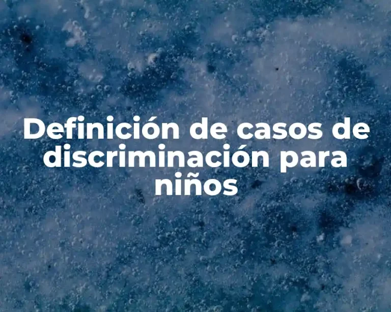 Definición de casos de discriminación para niños