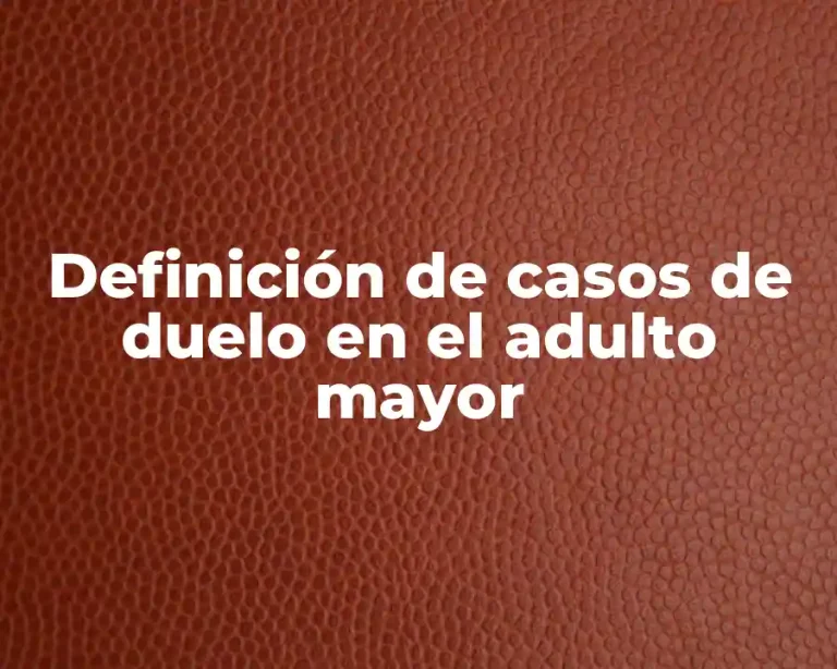 Definición de casos de duelo en el adulto mayor