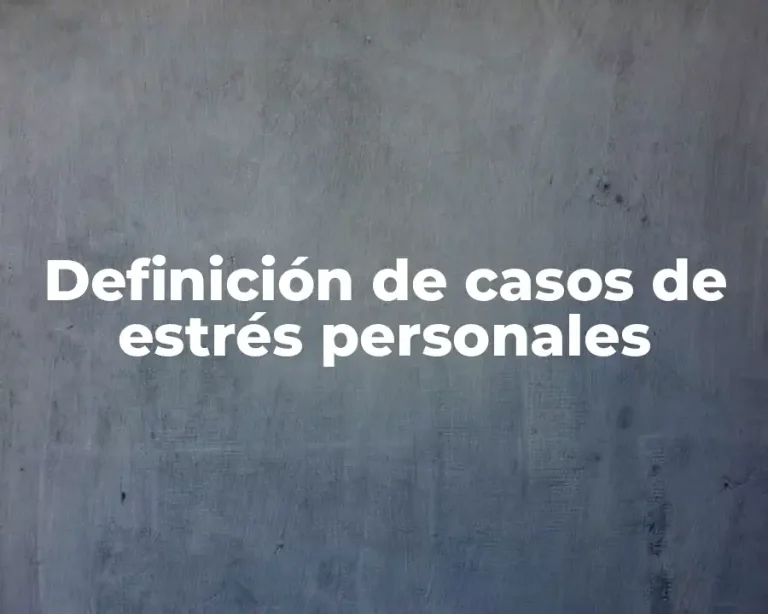 Definición de casos de estrés personales