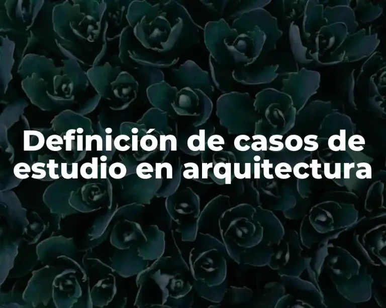 Definición de casos de estudio en arquitectura