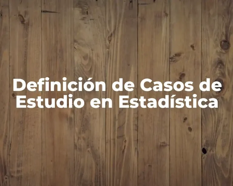 Definición de Casos de Estudio en Estadística
